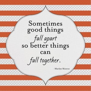 quote-sometimes-good-things-fall-apart-so-better-things-can-fall-together